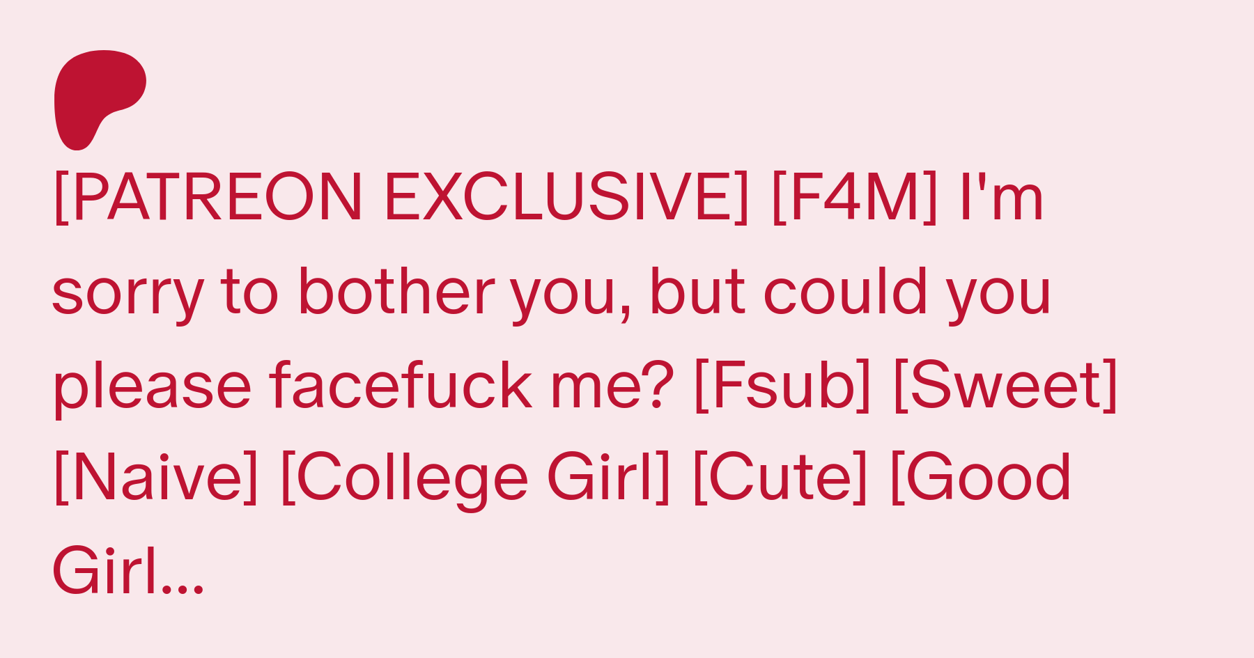 PATREON EXCLUSIVE] [F4M] Im sorry to bother you, but could you please  facefuck me? [Fsub] [Sweet] [Naive] [College Girl] [Cute] [Good Girl]  [Encouragement] [Cock Worship] [Comfort] [Semi-Public] [Humping] [Cock  Kissing] [Blowjob] [Deepthroat] [