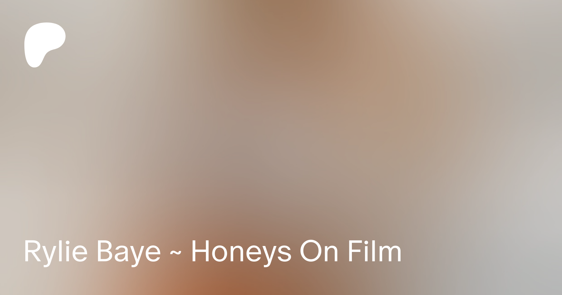 Rylie Baye ~ Honeys On Film | Patreon