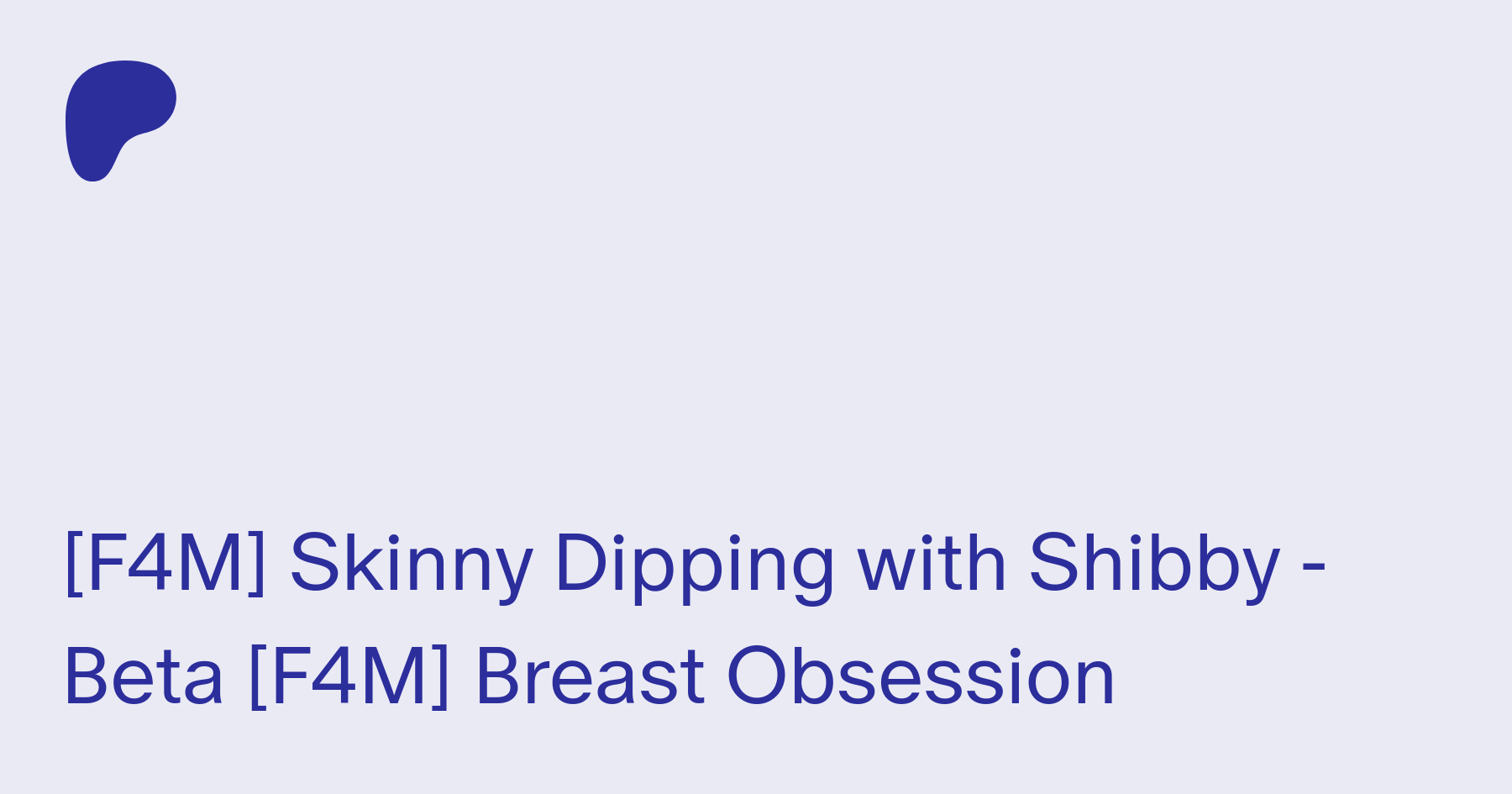Now Out On General Patreon - Breast Obsession, And Replacing It On Beta -  Skinny Dipping with Shibby