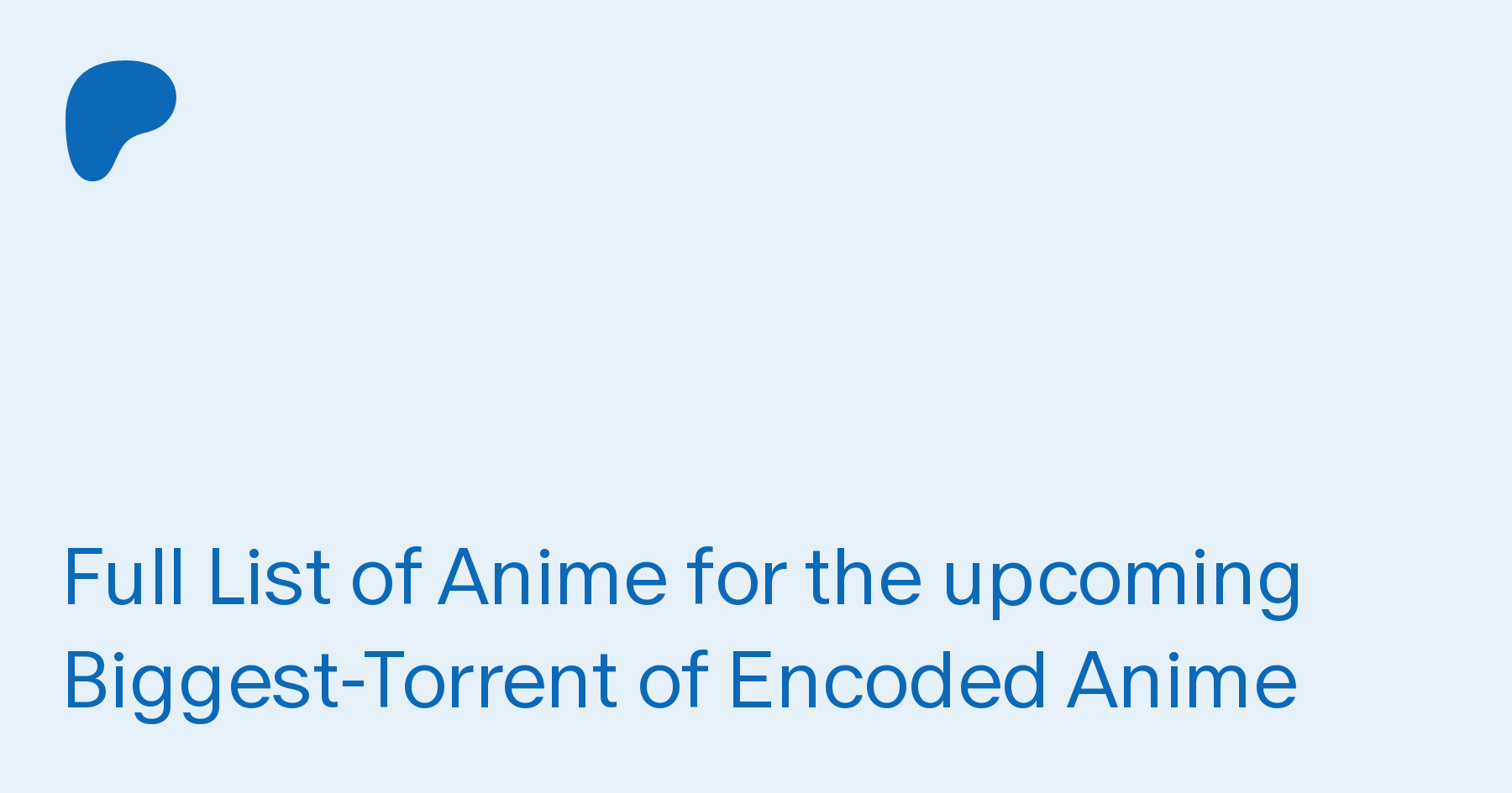 Full List of Anime for the upcoming Biggest-Torrent of Encoded Anime |  AnimeOut sur Patreon