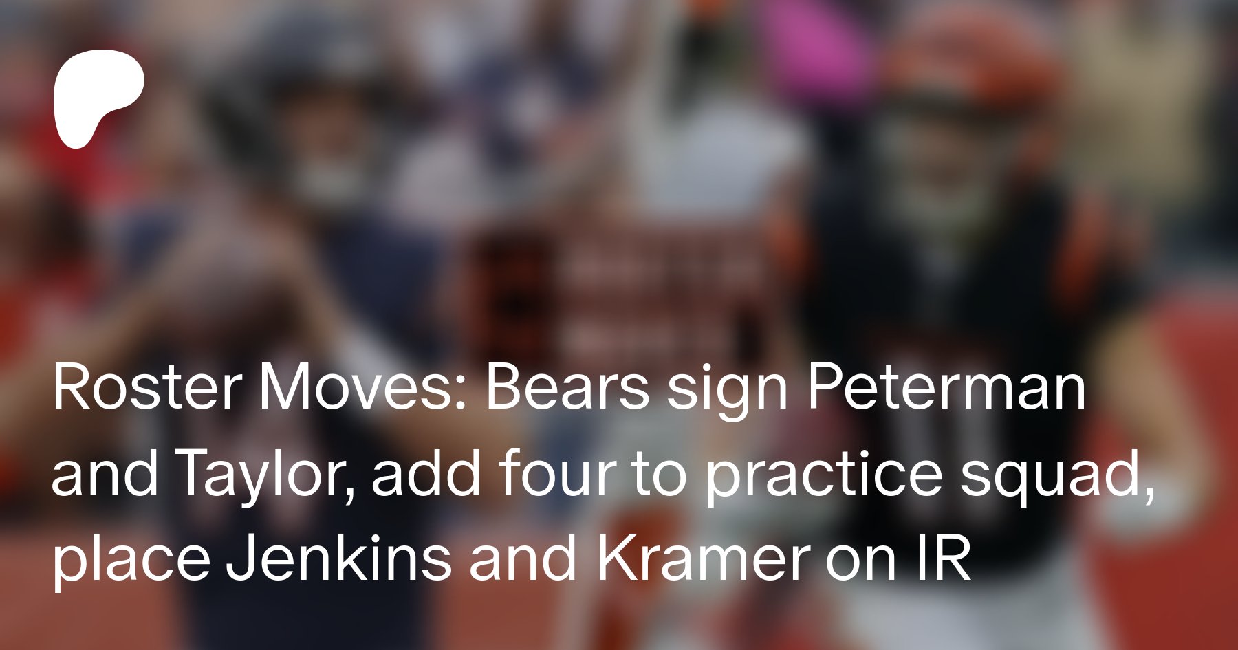 Roster Moves: Bears sign Peterman and Taylor, add four to practice squad,  place Jenkins and Kramer on IR