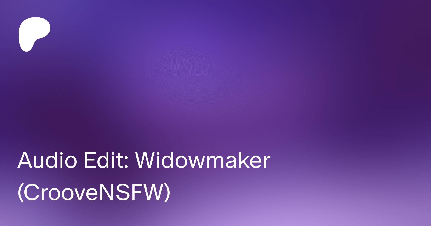 Audio Edit: Widowmaker (CrooveNSFW) | Patreon