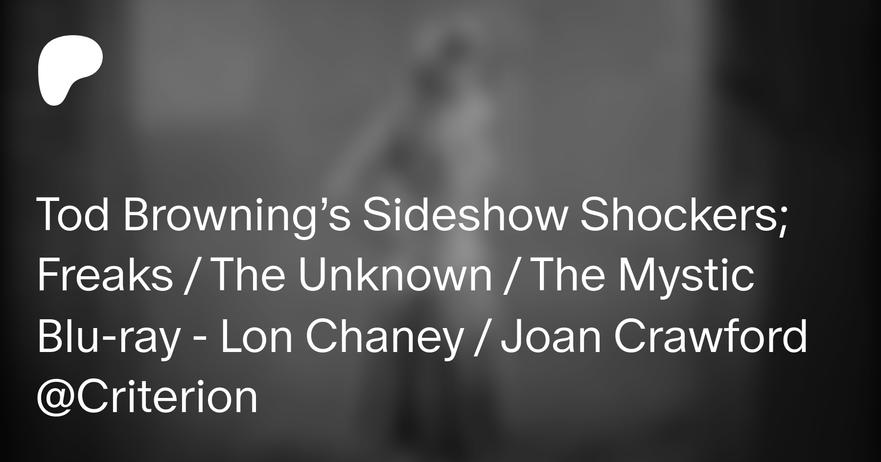 Tod Browning's Sideshow Shockers: Freaks / The Unknown / The