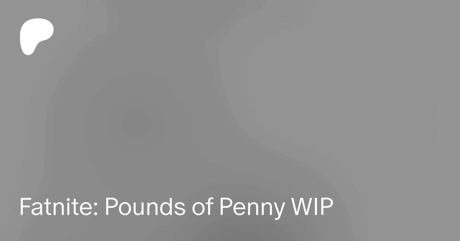 Fatnite: Pounds of Penny WIP | Patreon