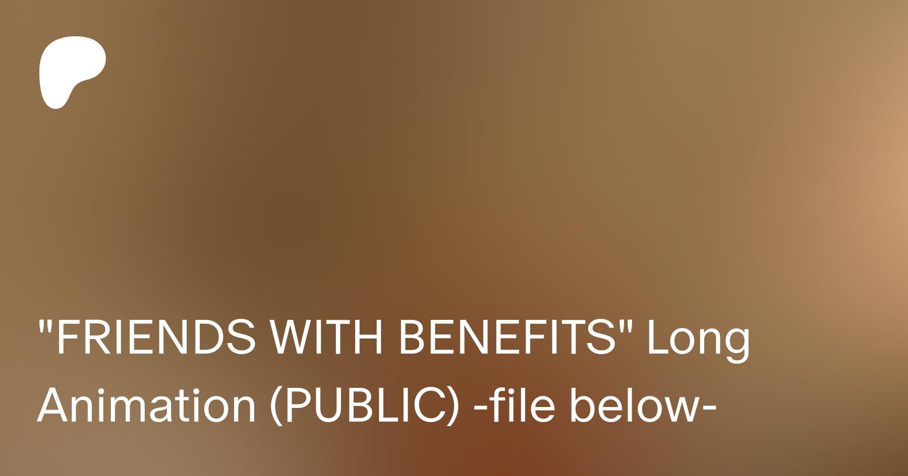 FRIENDS WITH BENEFITS Long Animation (PUBLIC) -file below- | Patreon