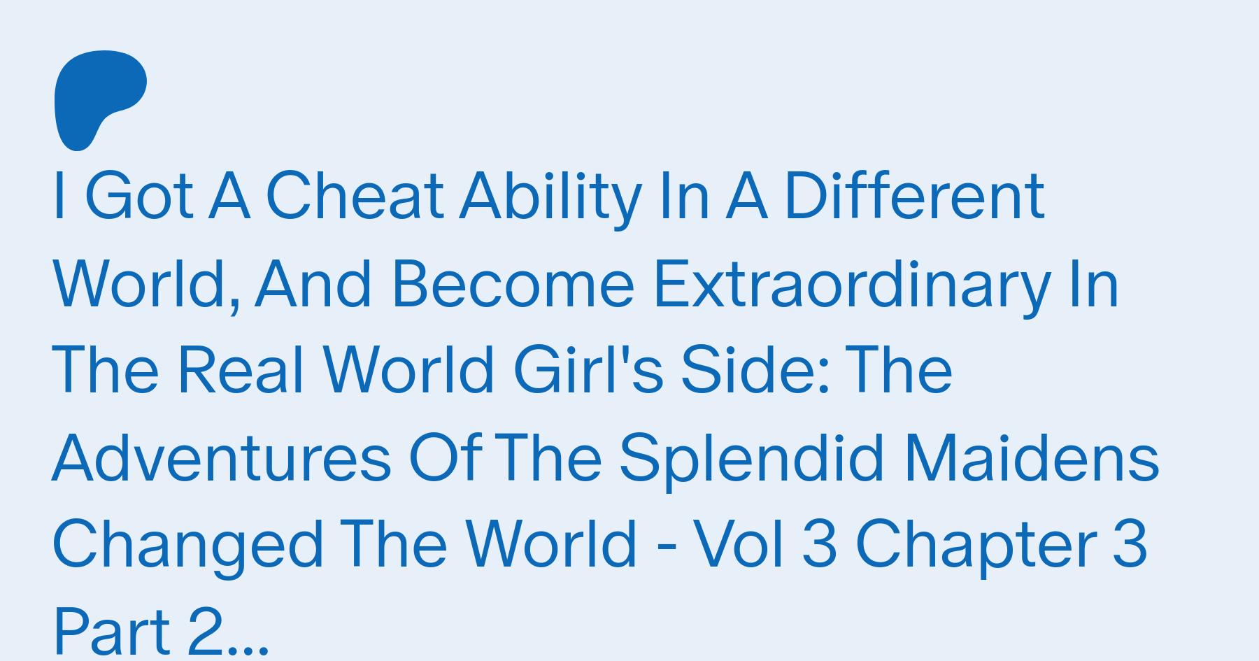 I Got a Cheat Ability in a Different World, and Became Extraordinary Even  in the Real World Girl's Side: Adventures of the Splendid Maidens Changed  the World - Novel Updates