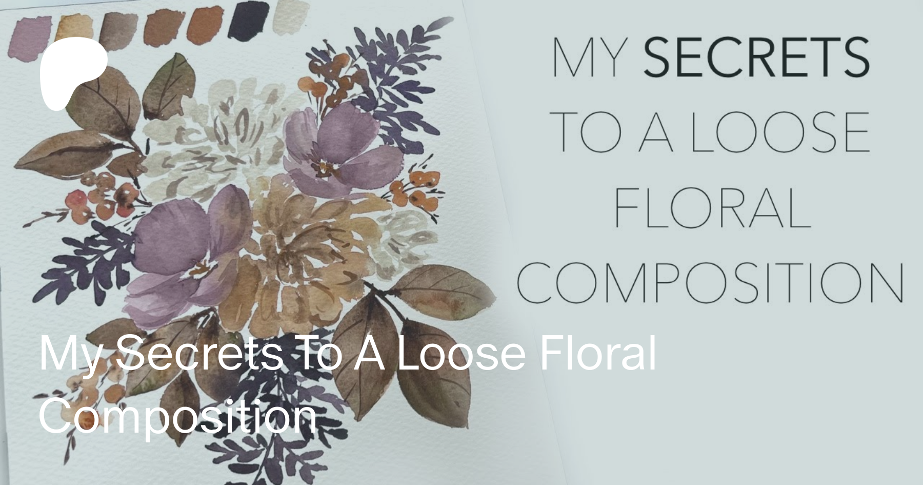 My Secrets To A Loose Floral Composition