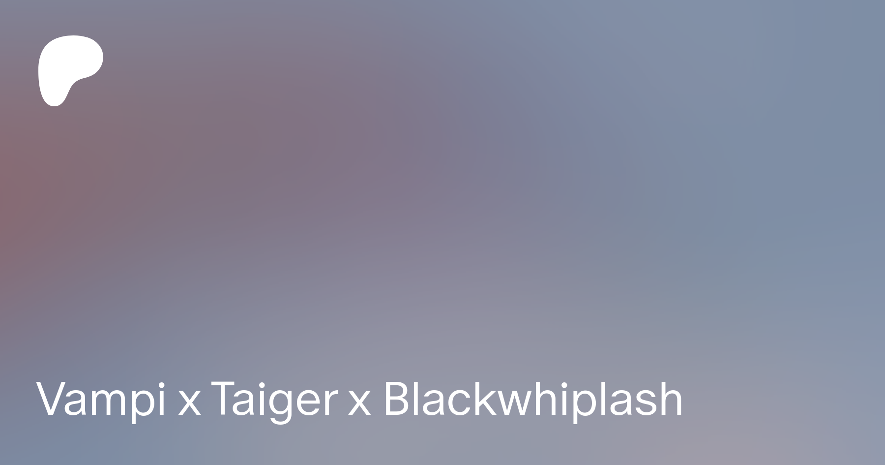 Vampi x Taiger x Blackwhiplash | Patreon