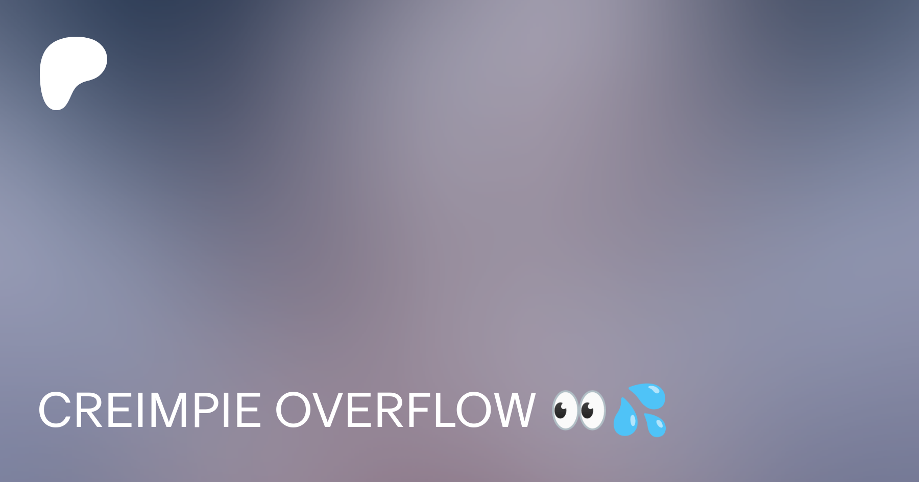 CREIMPIE OVERFLOW 👀💦 | Patreon