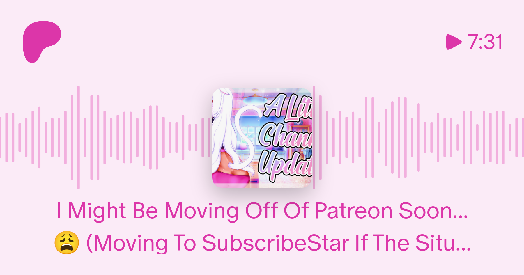 I Might Be Moving Off Of Patreon Soon... 😩 (Moving To SubscribeStar If The  Situation Cannot Be Resolved)~