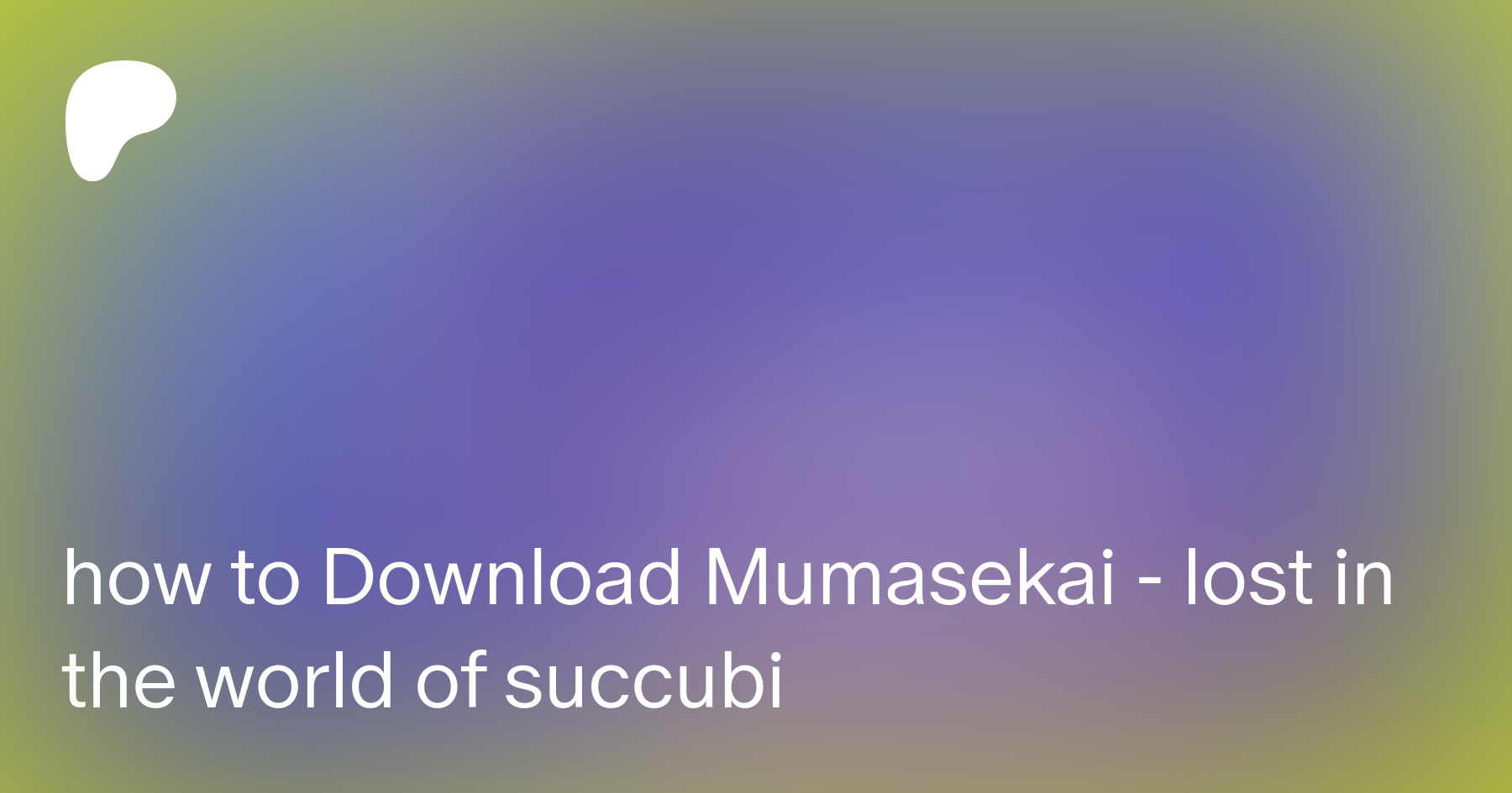 how to Download Mumasekai - lost in the world of succubi | Patreon