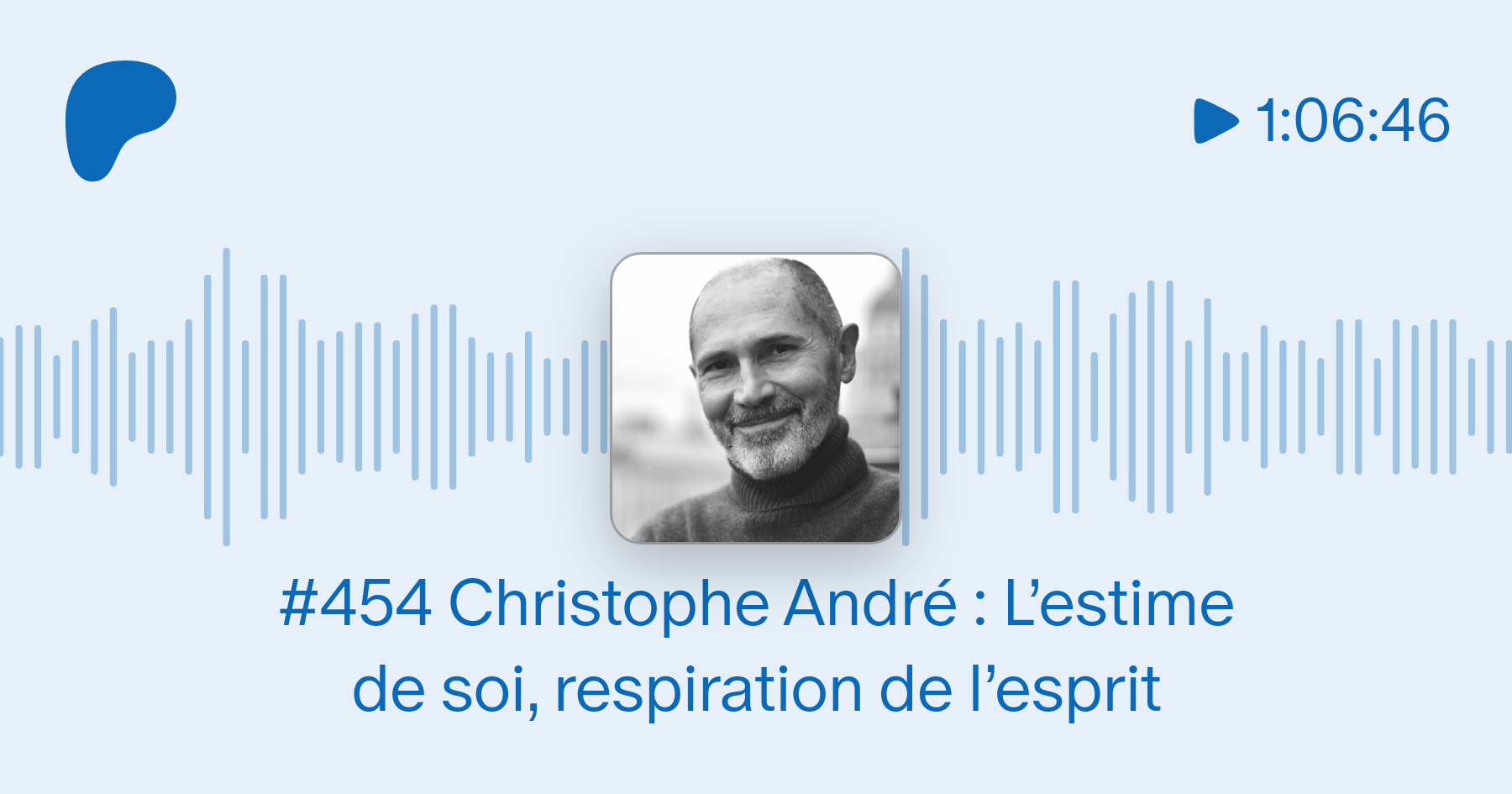 454 Christophe André : L'estime de soi, respiration de l'esprit 
